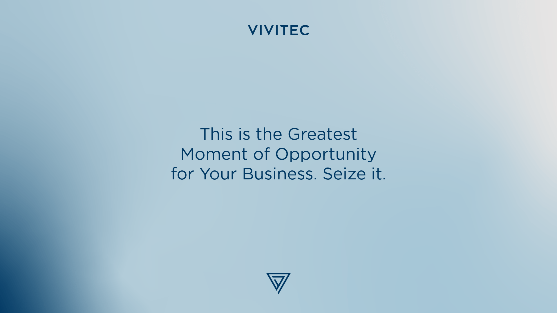 vivitec billboard with vivitec logos that reads this is the greatest moment of opportunity for your business. seize it.
